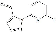 1-(6-FLUOROPYRIDIN-2-YL)-1H-PYRAZOLE-5-CARBALDEHYDE 结构式