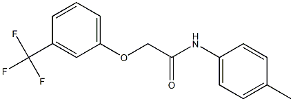 N-(4-methylphenyl)-2-[3-(trifluoromethyl)phenoxy]acetamide 结构式