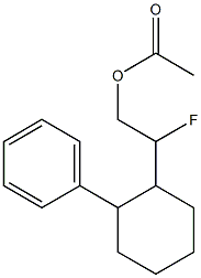 1-Phenyl-2-(2-acetoxy-1-fluoroethyl)cyclohexane 结构式