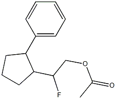 1-Phenyl-2-(2-acetoxy-1-fluoroethyl)cyclopentane 结构式
