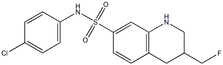 3-fluoromethyl-7-N-(4-chlorophenyl)aminosulfonyl-1,2,3,4-tetrahydroquinoline 结构式