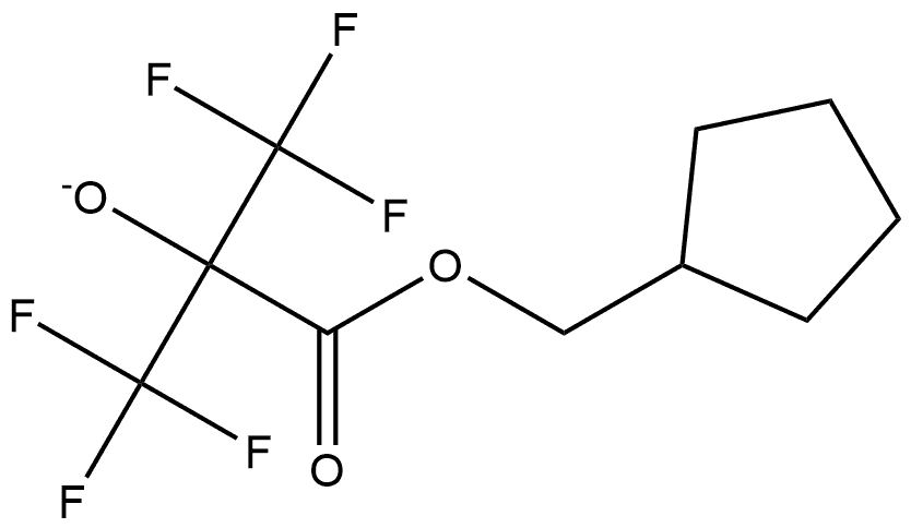 Propanoic acid, 3,3,3-trifluoro-2-hydroxy-2-(trifluoromethyl)-, cyclopentylmethyl ester, ion(1-) (ACI) 结构式