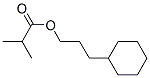 3-cyclohexylpropyl isobutyrate  结构式