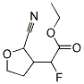(2-CYANO-TETRAHYDRO-FURAN-3-YL)-FLUORO-ACETIC ACID ETHYL ESTER 结构式