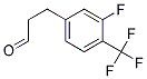 3-(3-FLUORO-4-TRIFLUOROMETHYL-PHENYL)-PROPIONALDEHYDE 结构式