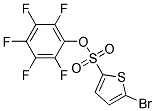 PENTAFLUOROPHENYL 5-BROMO-THIOPHENE-2-SULFONATE 95% 结构式