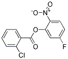 5-FLUORO-2-NITROPHENYL 2-CHLOROBENZOATE, TECH 结构式