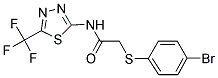 2-[(4-BROMOPHENYL)SULFANYL]-N-[5-(TRIFLUOROMETHYL)-1,3,4-THIADIAZOL-2-YL]ACETAMIDE 结构式