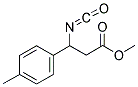 METHYL-3-ISOCYANATO-3-(4-METHYLPHENYL) PROPIONATE 结构式