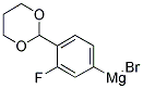 4-(1,3-DIOXAN-2-YL)-3-FLUOROPHENYLMAGNESIUM BROMIDE 结构式